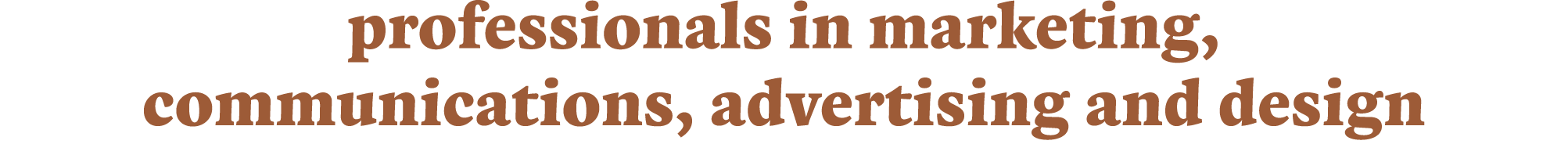 professionals in marketing, communications, advertising and design