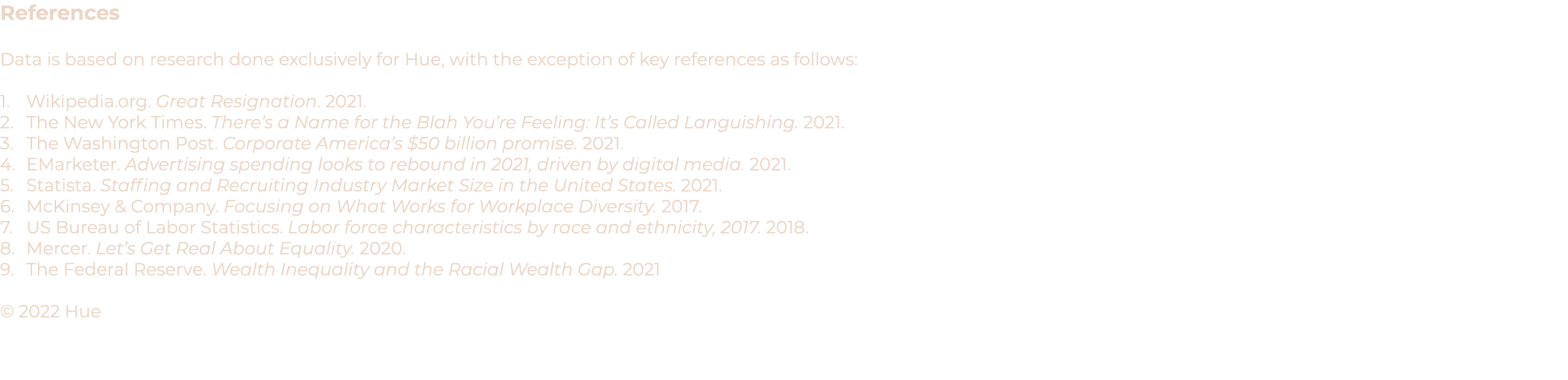 References Data is based on research done exclusively for Hue, with the exception of key references as follows: 1  Wi   