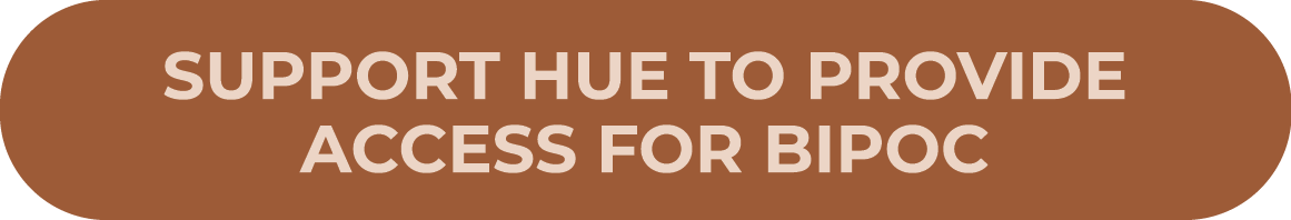 Support Hue to provide access for BIPOC