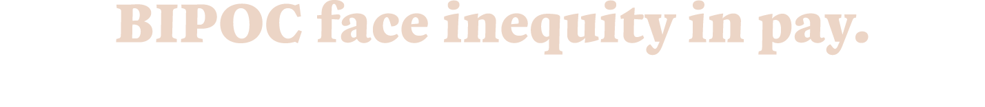 BIPOC face inequity in pay 