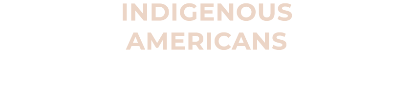 INDIGENOUS Americans